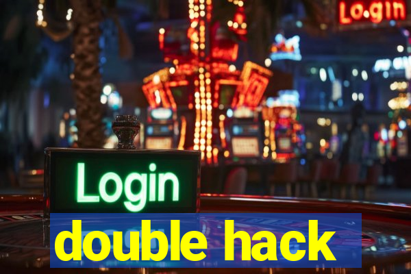 double hack